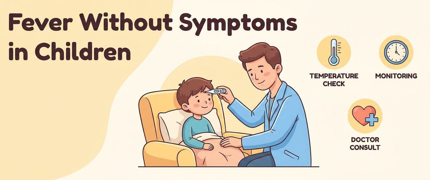 Fever Without Symptoms in Children: Causes and What to Do